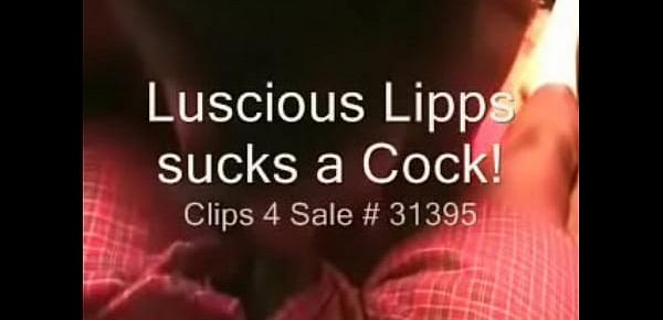  Luscious Lipps  Sucks Cock Preview